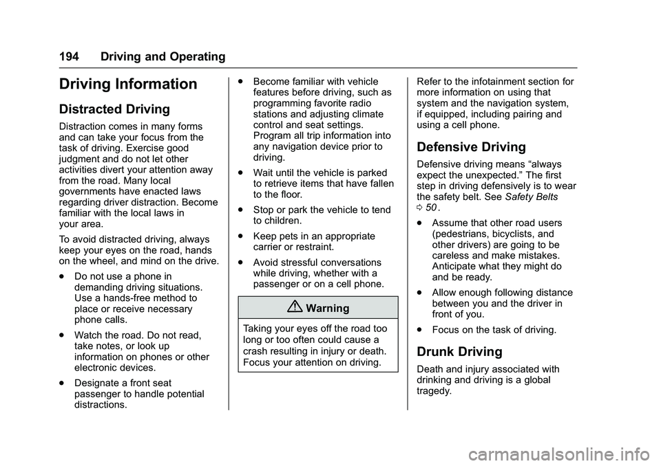 CHEVROLET COLORADO Z71 2016  Owners Manual Chevrolet Colorado Owner Manual (GMNA-Localizing-U.S/Canada/Mexico-
9159327) - 2016 - crc - 8/28/15
194 Driving and Operating
Driving Information
Distracted Driving
Distraction comes in many forms
and