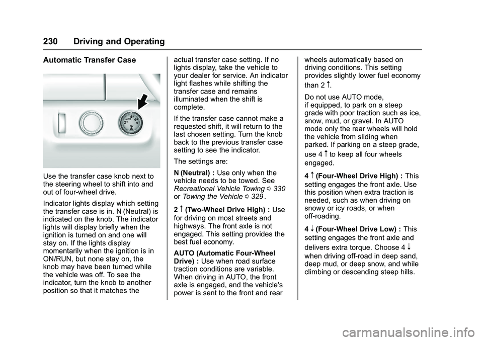 CHEVROLET COLORADO Z71 2016  Owners Manual Chevrolet Colorado Owner Manual (GMNA-Localizing-U.S/Canada/Mexico-
9159327) - 2016 - crc - 8/28/15
230 Driving and Operating
Automatic Transfer Case
Use the transfer case knob next to
the steering wh