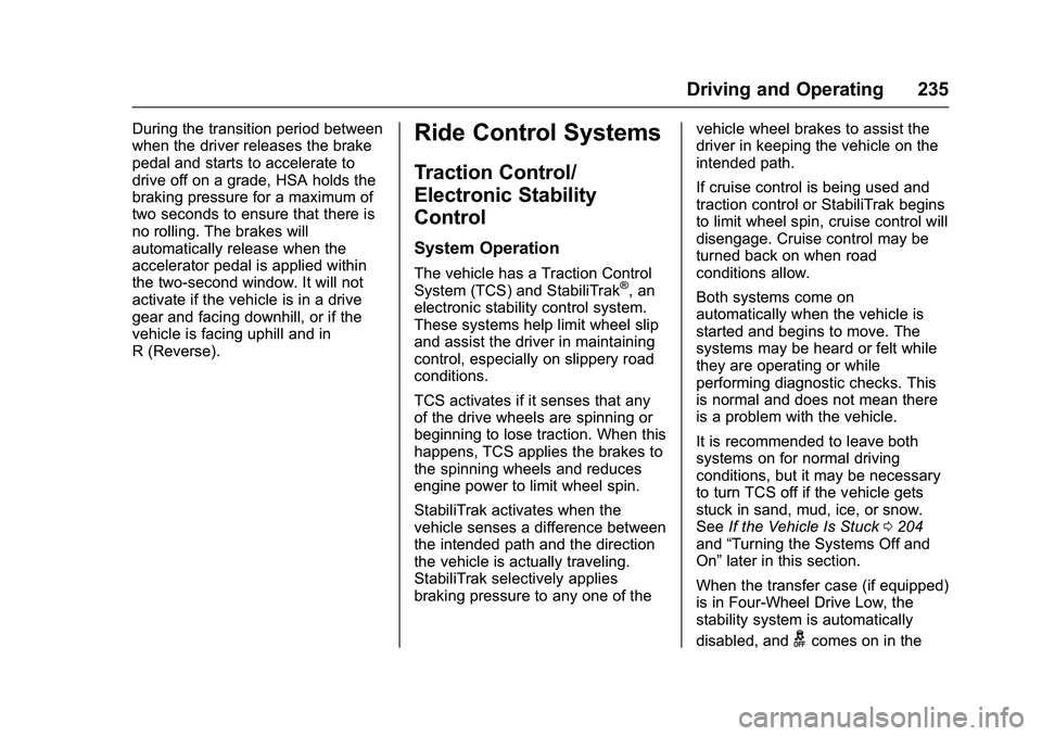 CHEVROLET COLORADO Z71 2016  Owners Manual Chevrolet Colorado Owner Manual (GMNA-Localizing-U.S/Canada/Mexico-
9159327) - 2016 - crc - 8/28/15
Driving and Operating 235
During the transition period between
when the driver releases the brake
pe