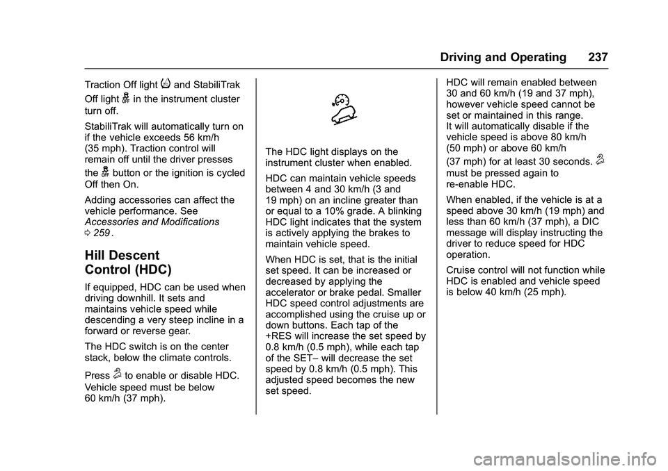CHEVROLET COLORADO Z71 2016  Owners Manual Chevrolet Colorado Owner Manual (GMNA-Localizing-U.S/Canada/Mexico-
9159327) - 2016 - crc - 8/28/15
Driving and Operating 237
Traction Off lightiand StabiliTrak
Off light
gin the instrument cluster
tu