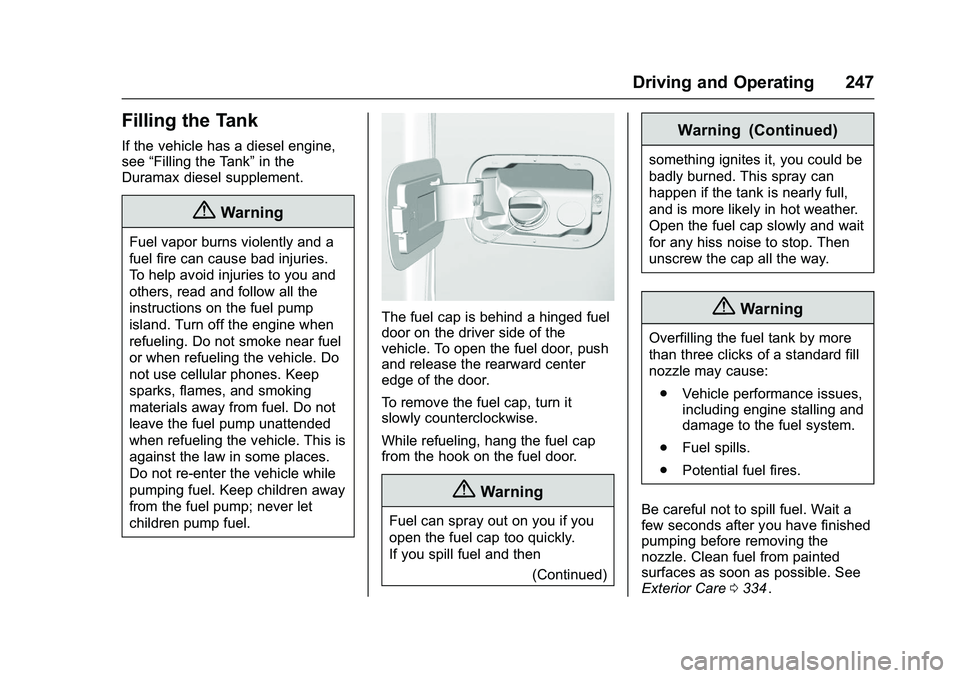 CHEVROLET COLORADO Z71 2016  Owners Manual Chevrolet Colorado Owner Manual (GMNA-Localizing-U.S/Canada/Mexico-
9159327) - 2016 - crc - 8/28/15
Driving and Operating 247
Filling the Tank
If the vehicle has a diesel engine,
see“Filling the Tan