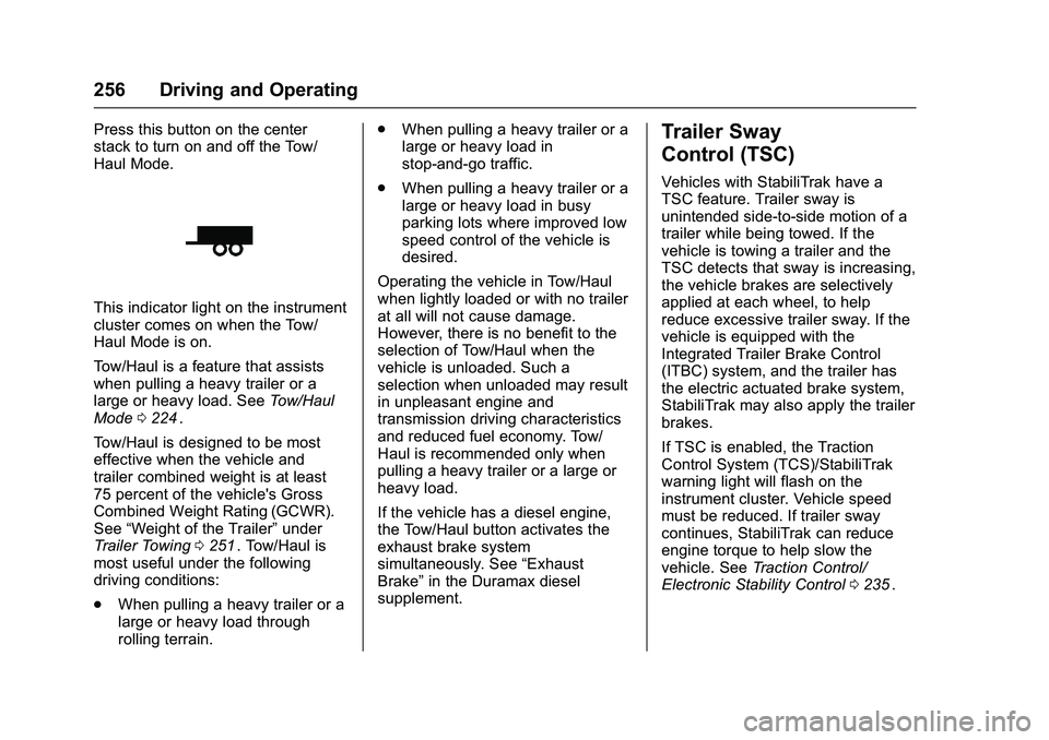 CHEVROLET COLORADO Z71 2016  Owners Manual Chevrolet Colorado Owner Manual (GMNA-Localizing-U.S/Canada/Mexico-
9159327) - 2016 - crc - 8/28/15
256 Driving and Operating
Press this button on the center
stack to turn on and off the Tow/
Haul Mod