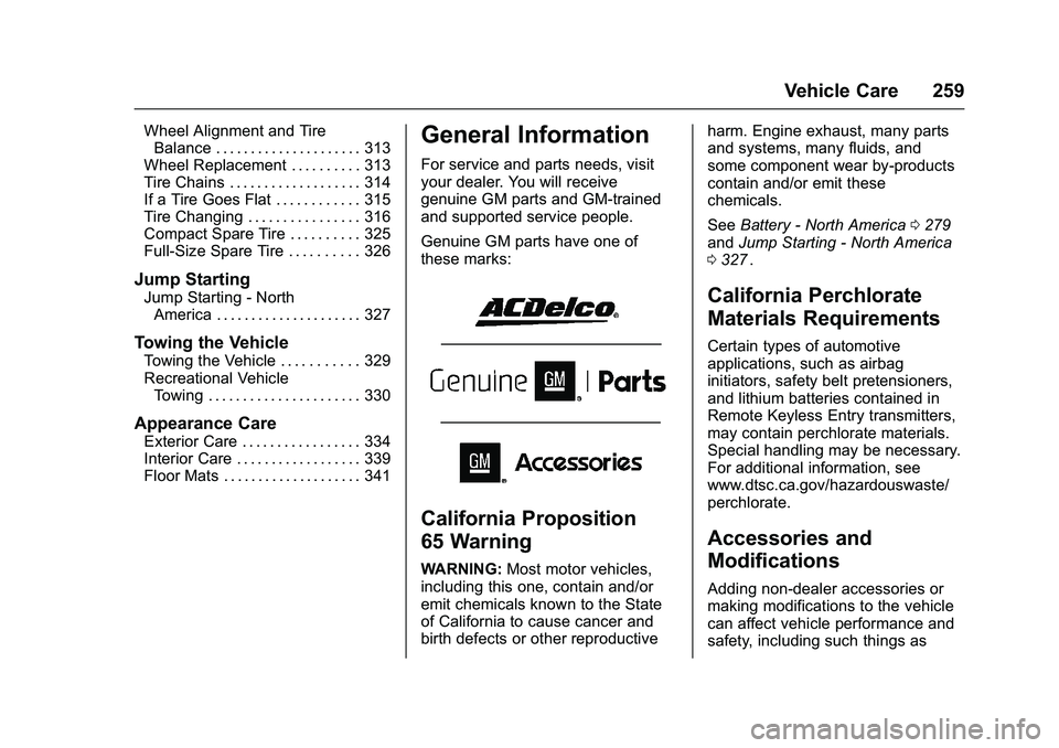 CHEVROLET COLORADO Z71 2016  Owners Manual Chevrolet Colorado Owner Manual (GMNA-Localizing-U.S/Canada/Mexico-
9159327) - 2016 - crc - 8/28/15
Vehicle Care 259
Wheel Alignment and TireBalance . . . . . . . . . . . . . . . . . . . . . 313
Wheel