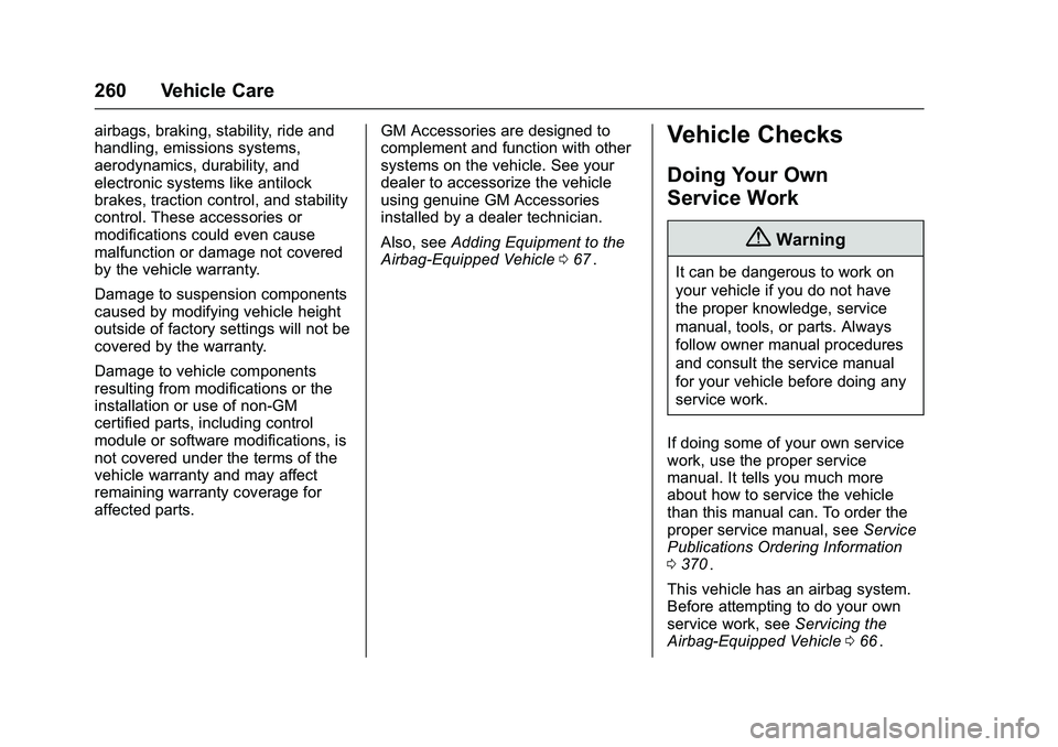 CHEVROLET COLORADO Z71 2016  Owners Manual Chevrolet Colorado Owner Manual (GMNA-Localizing-U.S/Canada/Mexico-
9159327) - 2016 - crc - 8/28/15
260 Vehicle Care
airbags, braking, stability, ride and
handling, emissions systems,
aerodynamics, du