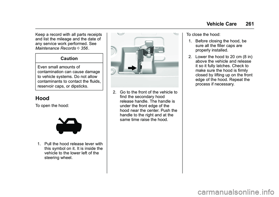 CHEVROLET COLORADO Z71 2016  Owners Manual Chevrolet Colorado Owner Manual (GMNA-Localizing-U.S/Canada/Mexico-
9159327) - 2016 - crc - 8/28/15
Vehicle Care 261
Keep a record with all parts receipts
and list the mileage and the date of
any serv
