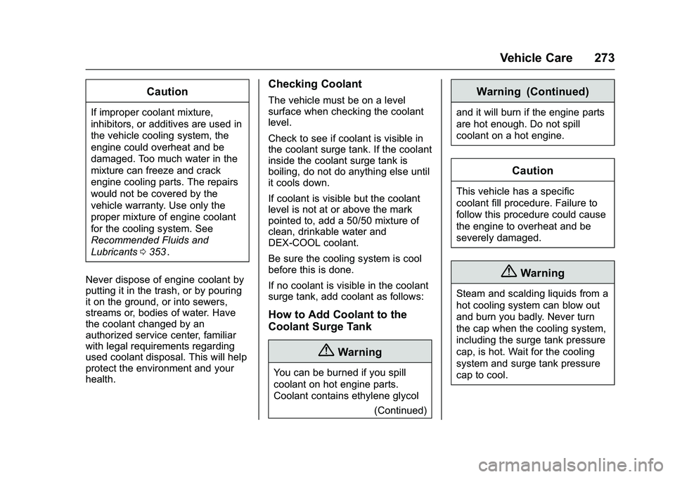 CHEVROLET COLORADO Z71 2016  Owners Manual Chevrolet Colorado Owner Manual (GMNA-Localizing-U.S/Canada/Mexico-
9159327) - 2016 - crc - 8/28/15
Vehicle Care 273
Caution
If improper coolant mixture,
inhibitors, or additives are used in
the vehic