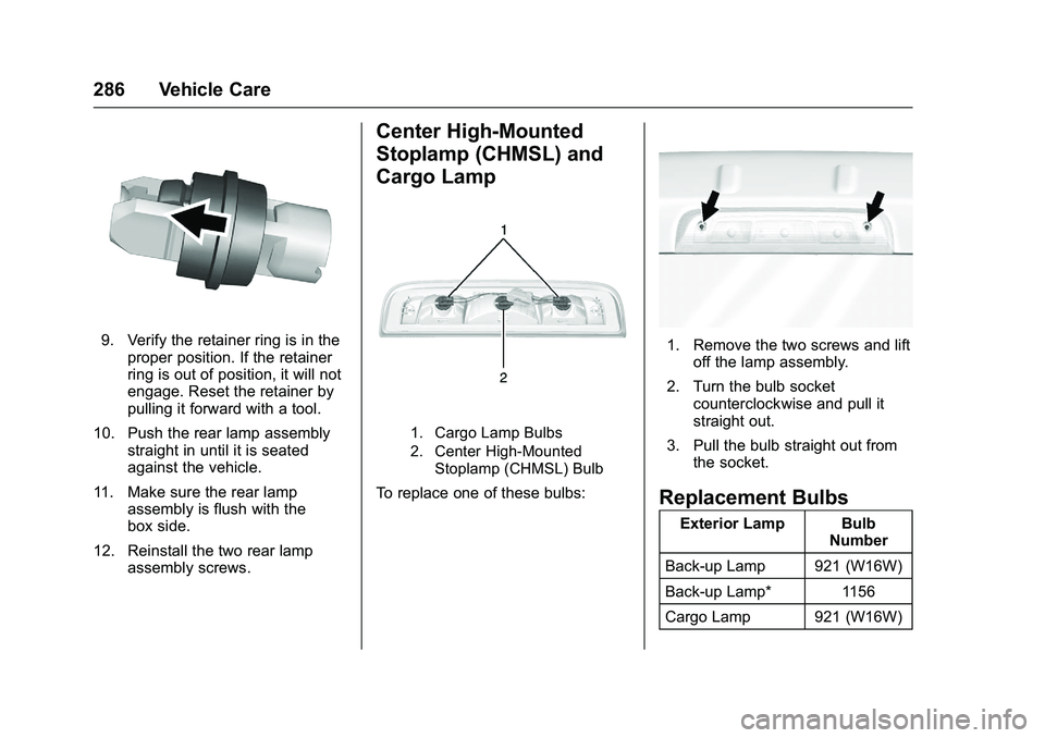 CHEVROLET COLORADO Z71 2016  Owners Manual Chevrolet Colorado Owner Manual (GMNA-Localizing-U.S/Canada/Mexico-
9159327) - 2016 - crc - 8/28/15
286 Vehicle Care
9. Verify the retainer ring is in theproper position. If the retainer
ring is out o
