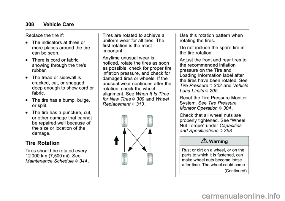 CHEVROLET COLORADO Z71 2016  Owners Manual Chevrolet Colorado Owner Manual (GMNA-Localizing-U.S/Canada/Mexico-
9159327) - 2016 - crc - 8/28/15
308 Vehicle Care
Replace the tire if:
.The indicators at three or
more places around the tire
can be
