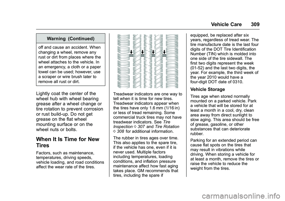 CHEVROLET COLORADO Z71 2016  Owners Manual Chevrolet Colorado Owner Manual (GMNA-Localizing-U.S/Canada/Mexico-
9159327) - 2016 - crc - 8/28/15
Vehicle Care 309
Warning (Continued)
off and cause an accident. When
changing a wheel, remove any
ru
