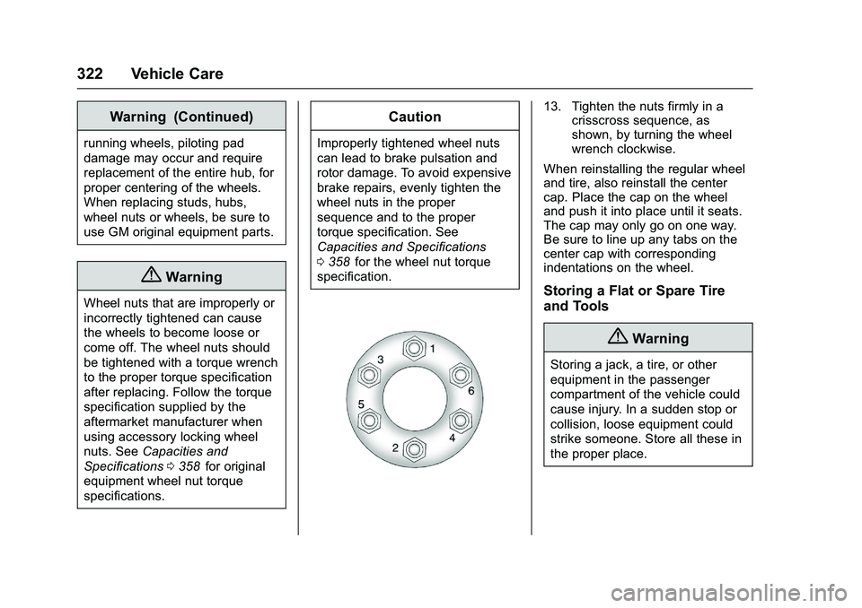 CHEVROLET COLORADO Z71 2016  Owners Manual Chevrolet Colorado Owner Manual (GMNA-Localizing-U.S/Canada/Mexico-
9159327) - 2016 - crc - 8/28/15
322 Vehicle Care
Warning (Continued)
running wheels, piloting pad
damage may occur and require
repla