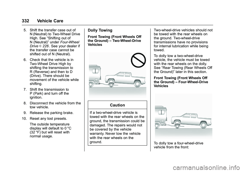 CHEVROLET COLORADO Z71 2016 Owners Manual Chevrolet Colorado Owner Manual (GMNA-Localizing-U.S/Canada/Mexico-
9159327) - 2016 - crc - 8/28/15
332 Vehicle Care
5. Shift the transfer case out ofN (Neutral) to Two-Wheel Drive
High. See “Shifti CHEVROLET COLORADO Z71 2016 Owners Manual Chevrolet Colorado Owner Manual (GMNA-Localizing-U.S/Canada/Mexico-
9159327) - 2016 - crc - 8/28/15
332 Vehicle Care
5. Shift the transfer case out ofN (Neutral) to Two-Wheel Drive
High. See “Shifti