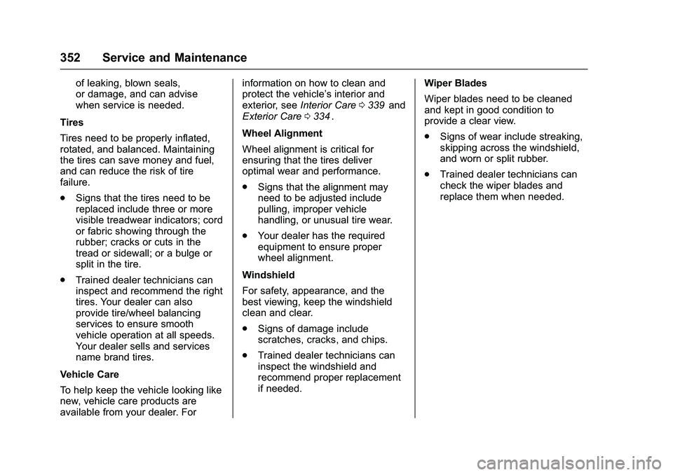 CHEVROLET COLORADO Z71 2016  Owners Manual Chevrolet Colorado Owner Manual (GMNA-Localizing-U.S/Canada/Mexico-
9159327) - 2016 - crc - 8/28/15
352 Service and Maintenance
of leaking, blown seals,
or damage, and can advise
when service is neede