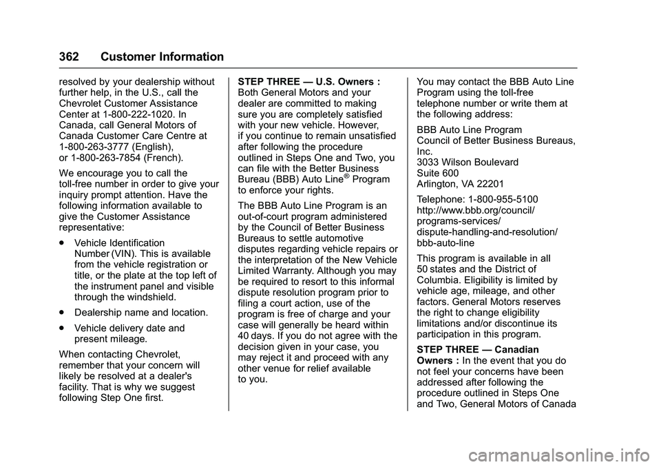 CHEVROLET COLORADO Z71 2016 Owners Manual Chevrolet Colorado Owner Manual (GMNA-Localizing-U.S/Canada/Mexico-
9159327) - 2016 - crc - 8/28/15
362 Customer Information
resolved by your dealership without
further help, in the U.S., call the
Che CHEVROLET COLORADO Z71 2016 Owners Manual Chevrolet Colorado Owner Manual (GMNA-Localizing-U.S/Canada/Mexico-
9159327) - 2016 - crc - 8/28/15
362 Customer Information
resolved by your dealership without
further help, in the U.S., call the
Che