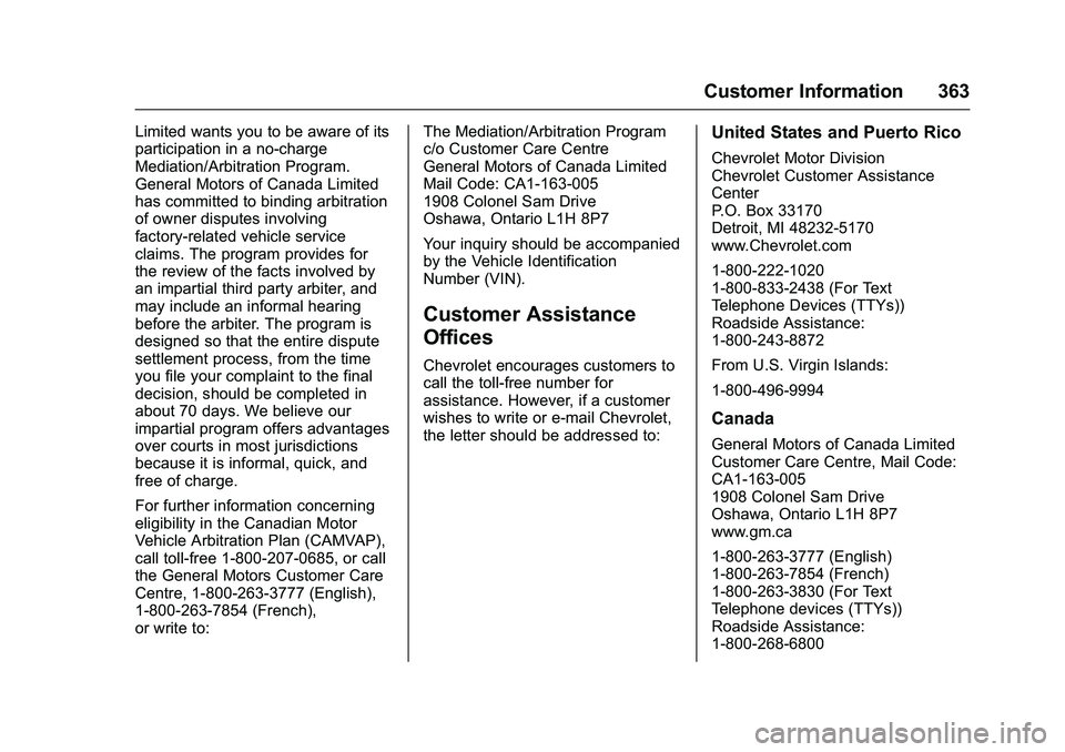 CHEVROLET COLORADO Z71 2016 Owners Manual Chevrolet Colorado Owner Manual (GMNA-Localizing-U.S/Canada/Mexico-
9159327) - 2016 - crc - 8/28/15
Customer Information 363
Limited wants you to be aware of its
participation in a no-charge
Mediation CHEVROLET COLORADO Z71 2016 Owners Manual Chevrolet Colorado Owner Manual (GMNA-Localizing-U.S/Canada/Mexico-
9159327) - 2016 - crc - 8/28/15
Customer Information 363
Limited wants you to be aware of its
participation in a no-charge
Mediation
