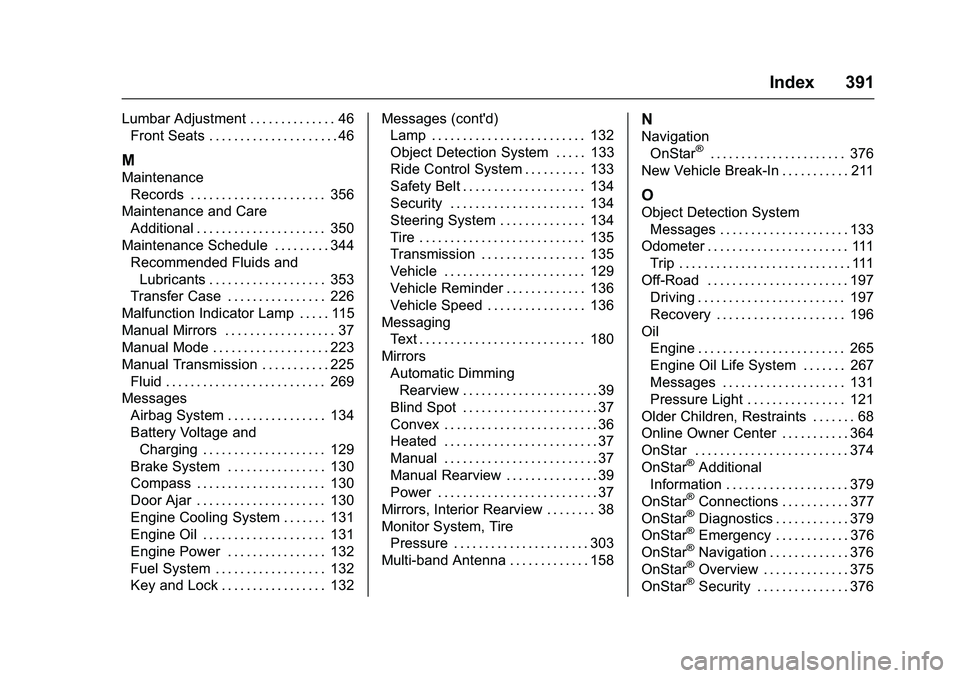 CHEVROLET COLORADO Z71 2016  Owners Manual Chevrolet Colorado Owner Manual (GMNA-Localizing-U.S/Canada/Mexico-
9159327) - 2016 - crc - 8/28/15
Index 391
Lumbar Adjustment . . . . . . . . . . . . . . 46Front Seats . . . . . . . . . . . . . . . 