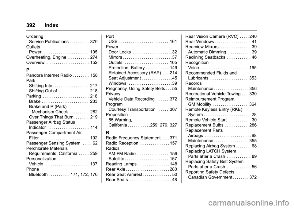 CHEVROLET COLORADO Z71 2016  Owners Manual Chevrolet Colorado Owner Manual (GMNA-Localizing-U.S/Canada/Mexico-
9159327) - 2016 - crc - 8/28/15
392 Index
OrderingService Publications . . . . . . . . . . 370
Outlets Power . . . . . . . . . . . .