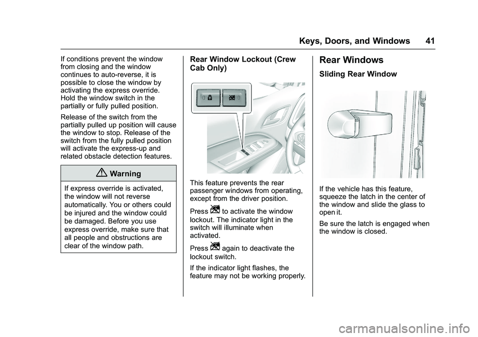 CHEVROLET COLORADO Z71 2016  Owners Manual Chevrolet Colorado Owner Manual (GMNA-Localizing-U.S/Canada/Mexico-
9159327) - 2016 - crc - 8/28/15
Keys, Doors, and Windows 41
If conditions prevent the window
from closing and the window
continues t