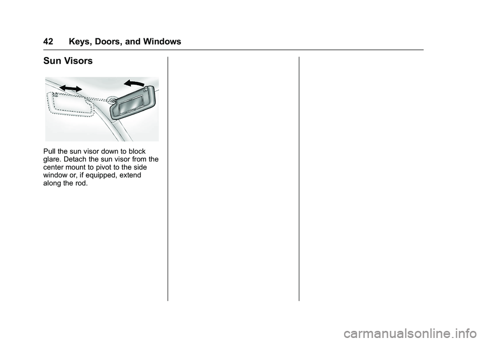CHEVROLET COLORADO Z71 2016  Owners Manual Chevrolet Colorado Owner Manual (GMNA-Localizing-U.S/Canada/Mexico-
9159327) - 2016 - crc - 8/28/15
42 Keys, Doors, and Windows
Sun Visors
Pull the sun visor down to block
glare. Detach the sun visor 