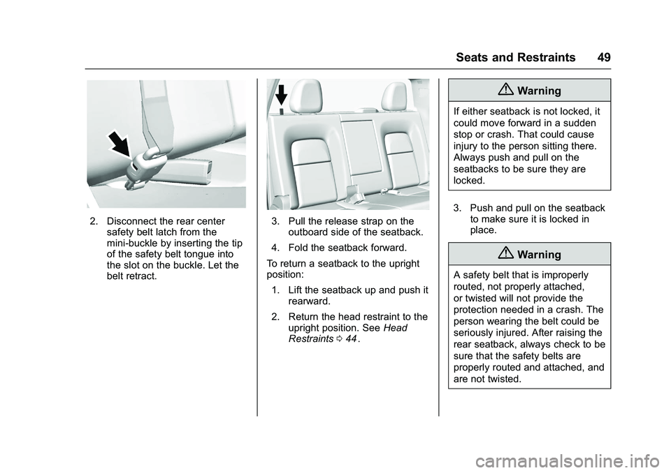 CHEVROLET COLORADO Z71 2016  Owners Manual Chevrolet Colorado Owner Manual (GMNA-Localizing-U.S/Canada/Mexico-
9159327) - 2016 - crc - 8/28/15
Seats and Restraints 49
2. Disconnect the rear centersafety belt latch from the
mini-buckle by inser