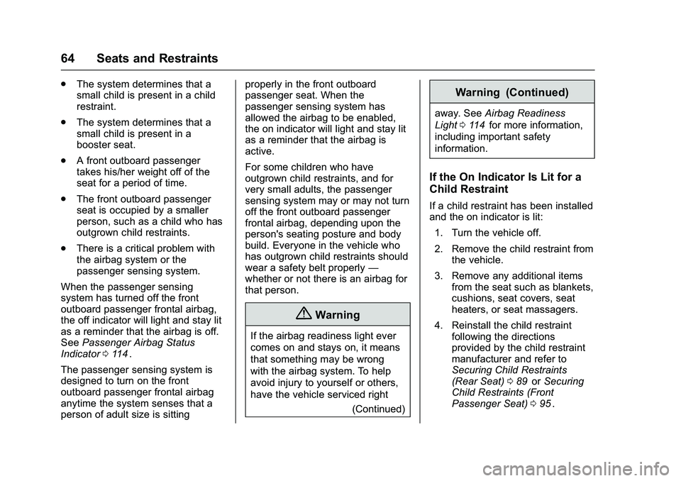 CHEVROLET COLORADO Z71 2016  Owners Manual Chevrolet Colorado Owner Manual (GMNA-Localizing-U.S/Canada/Mexico-
9159327) - 2016 - crc - 8/28/15
64 Seats and Restraints
.The system determines that a
small child is present in a child
restraint.
.