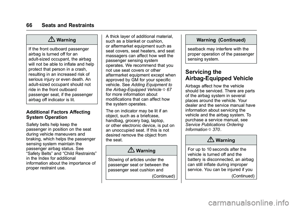 CHEVROLET COLORADO Z71 2016  Owners Manual Chevrolet Colorado Owner Manual (GMNA-Localizing-U.S/Canada/Mexico-
9159327) - 2016 - crc - 8/28/15
66 Seats and Restraints
{Warning
If the front outboard passenger
airbag is turned off for an
adult-s