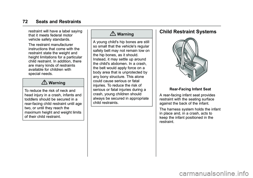 CHEVROLET COLORADO Z71 2016  Owners Manual Chevrolet Colorado Owner Manual (GMNA-Localizing-U.S/Canada/Mexico-
9159327) - 2016 - crc - 8/28/15
72 Seats and Restraints
restraint will have a label saying
that it meets federal motor
vehicle safet