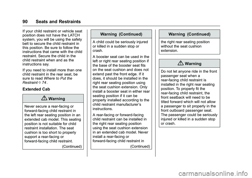 CHEVROLET COLORADO Z71 2016  Owners Manual Chevrolet Colorado Owner Manual (GMNA-Localizing-U.S/Canada/Mexico-
9159327) - 2016 - crc - 8/28/15
90 Seats and Restraints
If your child restraint or vehicle seat
position does not have the LATCH
sys