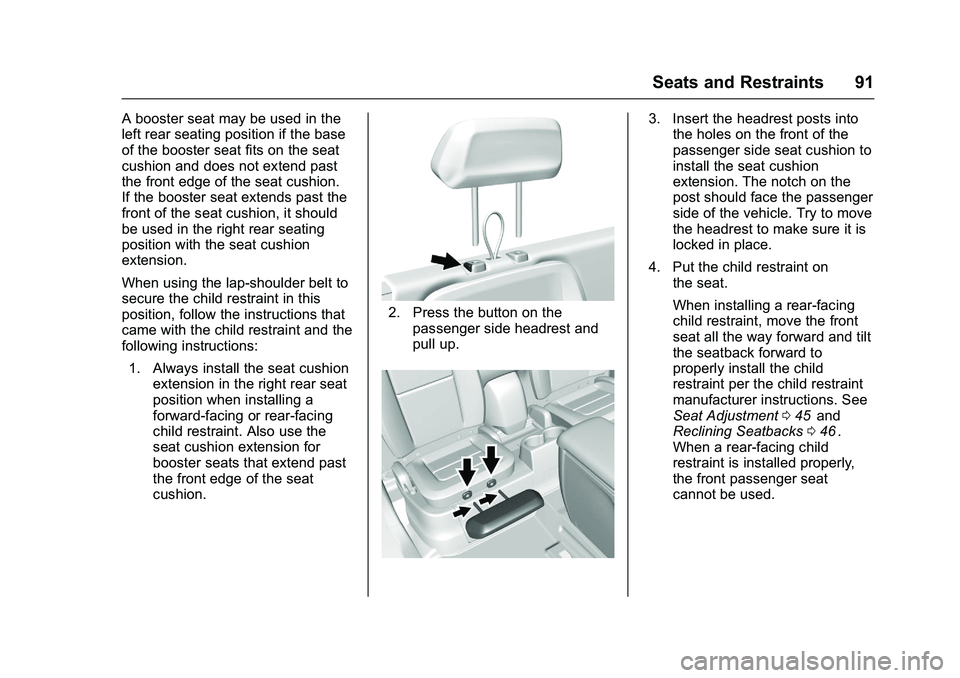 CHEVROLET COLORADO Z71 2016  Owners Manual Chevrolet Colorado Owner Manual (GMNA-Localizing-U.S/Canada/Mexico-
9159327) - 2016 - crc - 8/28/15
Seats and Restraints 91
A booster seat may be used in the
left rear seating position if the base
of 