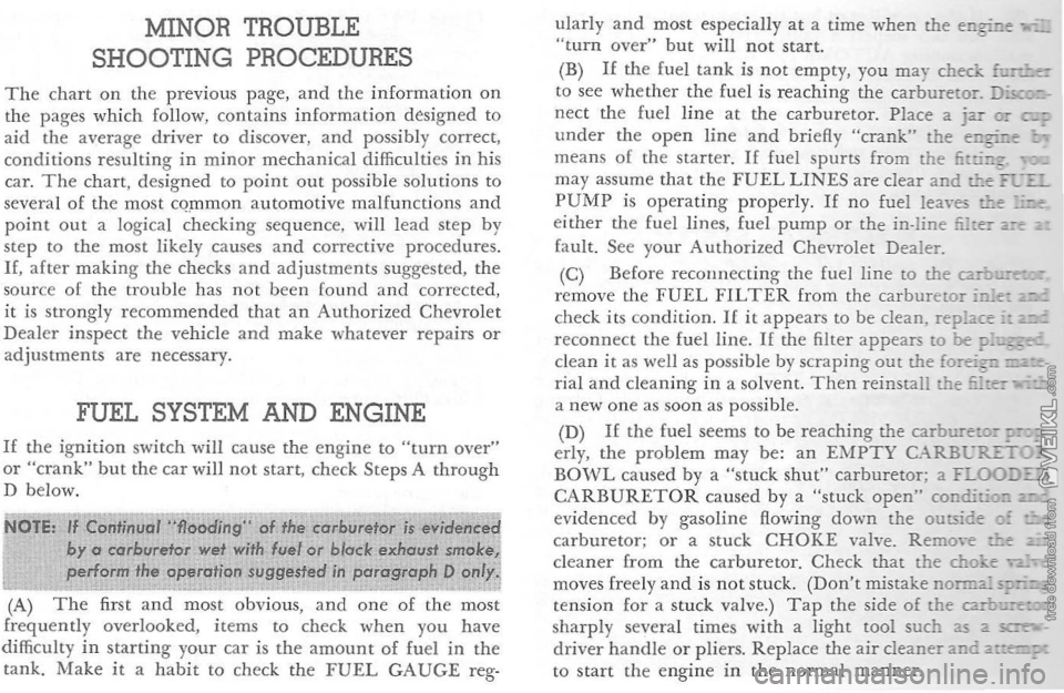 CHEVROLET CORVETTE 1964  Owners Manual MINOR TROUBLE SHOOTING PROCEDURES 
T h e chart on the  p reviou s page, and the information on the  pages  which follow,  contains information designed  to 
aid  th e average drive r to d iscove r, an