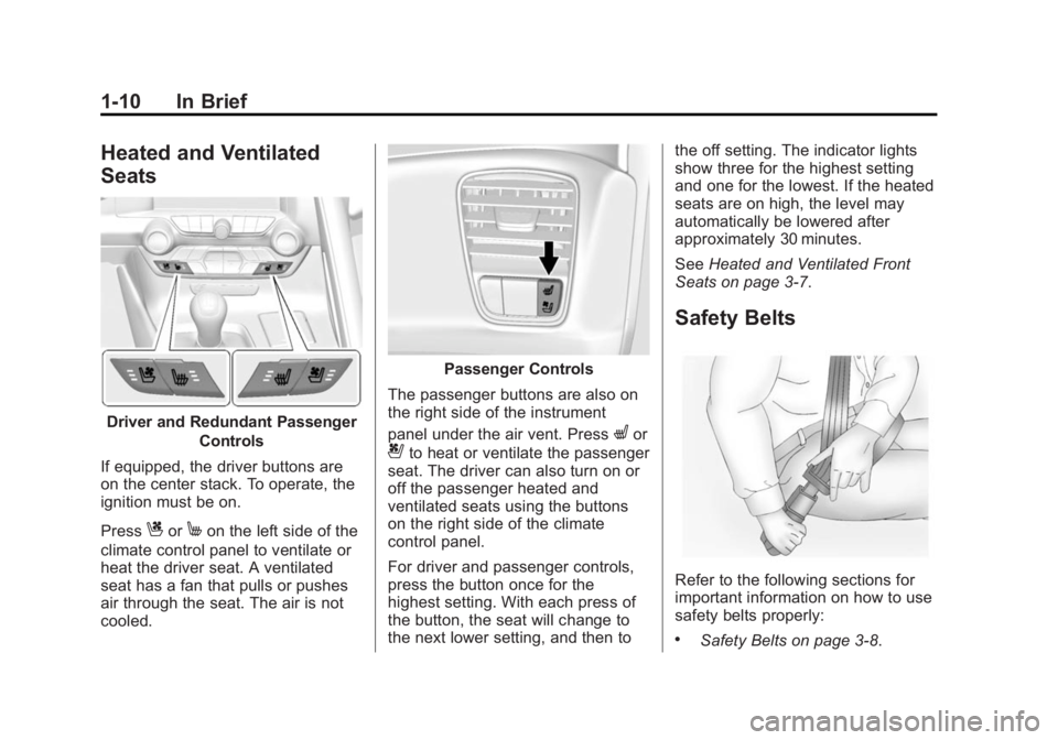 CHEVROLET CORVETTE GRAND SPORT 2015  Owners Manual Black plate (10,1)Chevrolet Corvette Owner Manual (GMNA-Localizing-U.S./Canada/Mexico-
7576293) - 2015 - crc - 6/17/14
1-10 In Brief
Heated and Ventilated
Seats
Driver and Redundant PassengerControls
