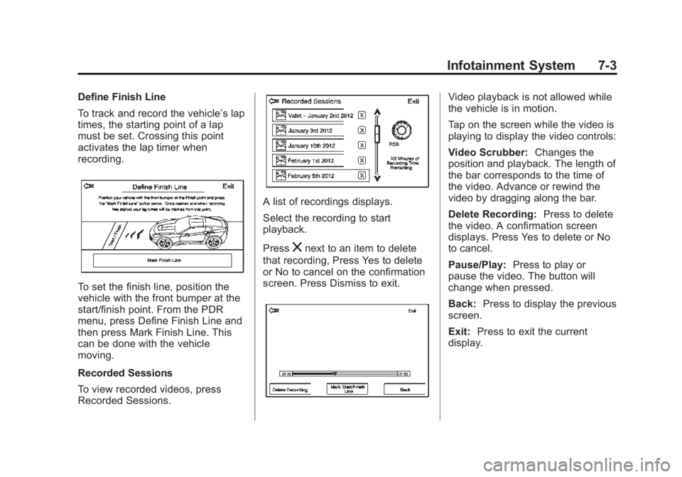 CHEVROLET CORVETTE GRAND SPORT 2015  Owners Manual Black plate (3,1)Chevrolet Corvette Owner Manual (GMNA-Localizing-U.S./Canada/Mexico-
7576293) - 2015 - crc - 6/17/14
Infotainment System 7-3
Define Finish Line
To track and record the vehicle’s lap