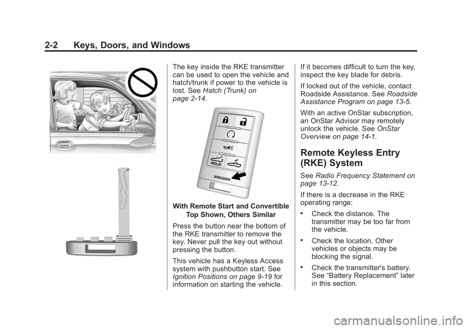 CHEVROLET CORVETTE GRAND SPORT 2015  Owners Manual Black plate (2,1)Chevrolet Corvette Owner Manual (GMNA-Localizing-U.S./Canada/Mexico-
7576293) - 2015 - crc - 6/17/14
2-2 Keys, Doors, and Windows
The key inside the RKE transmitter
can be used to ope
