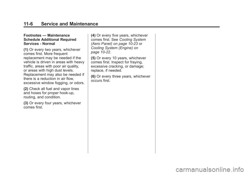 CHEVROLET CORVETTE GRAND SPORT 2015  Owners Manual Black plate (6,1)Chevrolet Corvette Owner Manual (GMNA-Localizing-U.S./Canada/Mexico-
7576293) - 2015 - crc - 6/17/14
11-6 Service and Maintenance
Footnotes—Maintenance
Schedule Additional Required
