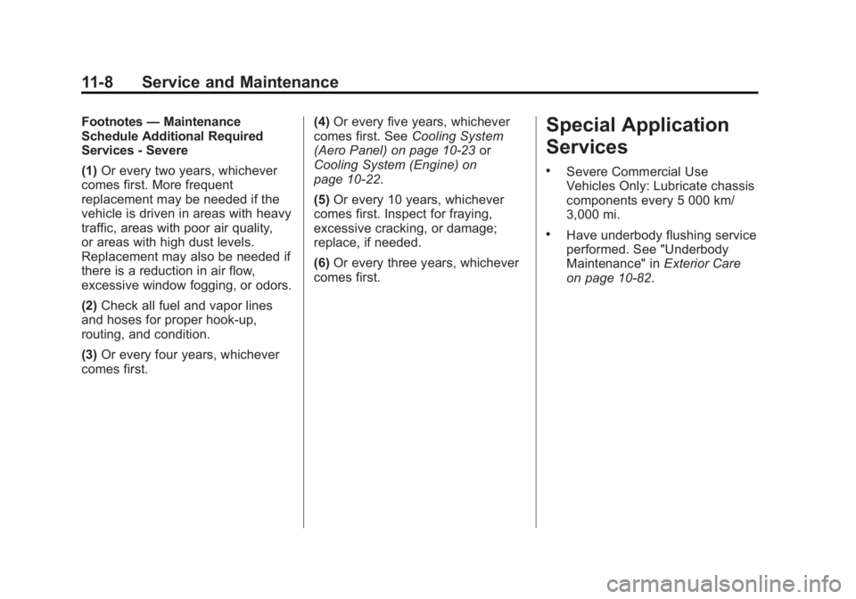 CHEVROLET CORVETTE GRAND SPORT 2015  Owners Manual Black plate (8,1)Chevrolet Corvette Owner Manual (GMNA-Localizing-U.S./Canada/Mexico-
7576293) - 2015 - crc - 6/17/14
11-8 Service and Maintenance
Footnotes—Maintenance
Schedule Additional Required
