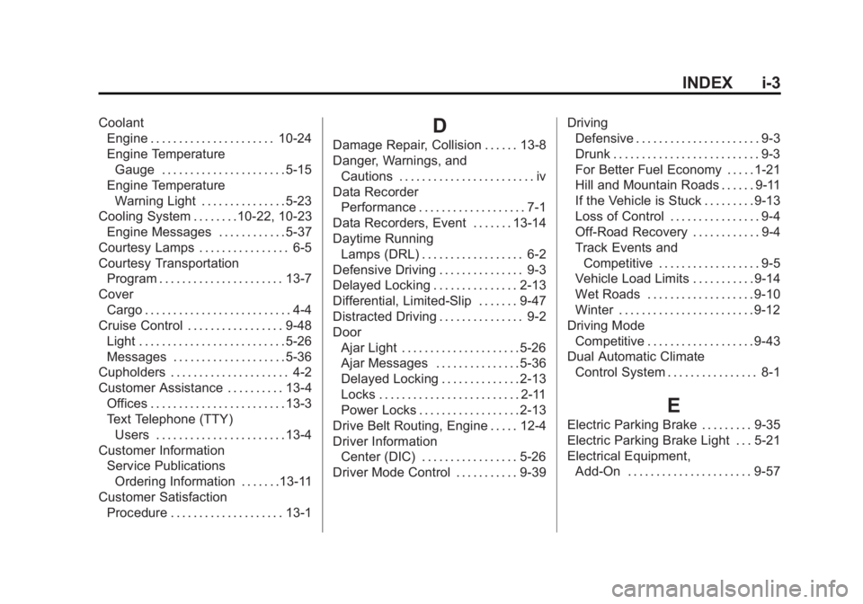 CHEVROLET CORVETTE GRAND SPORT 2015  Owners Manual Black plate (3,1)Chevrolet Corvette Owner Manual (GMNA-Localizing-U.S./Canada/Mexico-
7576293) - 2015 - crc - 6/17/14
INDEX i-3
CoolantEngine . . . . . . . . . . . . . . . . . . . . . . 10-24
Engine T