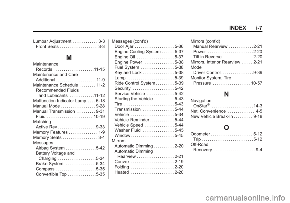 CHEVROLET CORVETTE GRAND SPORT 2015  Owners Manual Black plate (7,1)Chevrolet Corvette Owner Manual (GMNA-Localizing-U.S./Canada/Mexico-
7576293) - 2015 - crc - 6/17/14
INDEX i-7
Lumbar Adjustment . . . . . . . . . . . . . 3-3Front Seats . . . . . . .