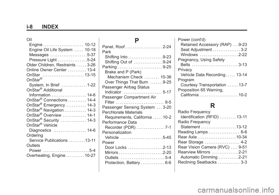 CHEVROLET CORVETTE GRAND SPORT 2015  Owners Manual Black plate (8,1)Chevrolet Corvette Owner Manual (GMNA-Localizing-U.S./Canada/Mexico-
7576293) - 2015 - crc - 6/17/14
i-8 INDEX
OilEngine . . . . . . . . . . . . . . . . . . . . . . 10-12
Engine Oil L