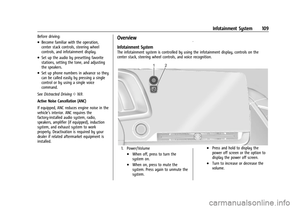 CHEVROLET CORVETTE 2023  Owners Manual Chevrolet Corvette Owner Manual (GMNA-Localizing-U.S./Canada/Mexico-
16287457) - 2023 - CRC - 3/10/22
Infotainment System 109
Before driving:
.Become familiar with the operation,
center stack controls