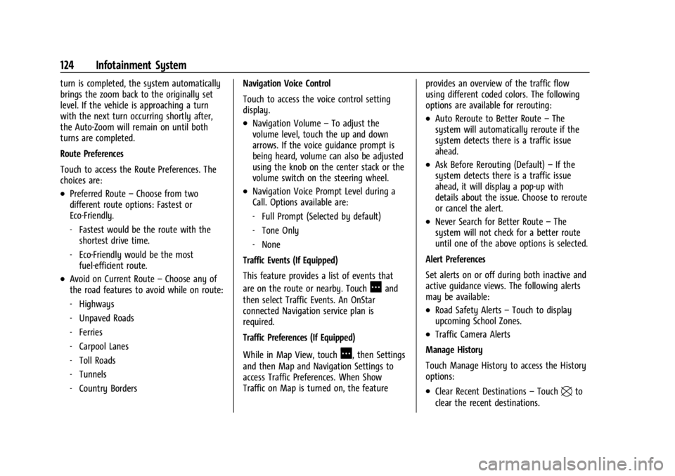 CHEVROLET CORVETTE 2023  Owners Manual Chevrolet Corvette Owner Manual (GMNA-Localizing-U.S./Canada/Mexico-
16287457) - 2023 - CRC - 3/10/22
124 Infotainment System
turn is completed, the system automatically
brings the zoom back to the or