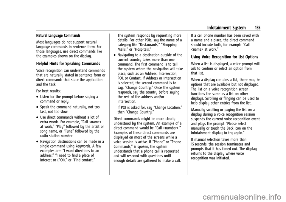 CHEVROLET CORVETTE 2023  Owners Manual Chevrolet Corvette Owner Manual (GMNA-Localizing-U.S./Canada/Mexico-
16287457) - 2023 - CRC - 3/10/22
Infotainment System 135
Natural Language Commands
Most languages do not support natural
language c