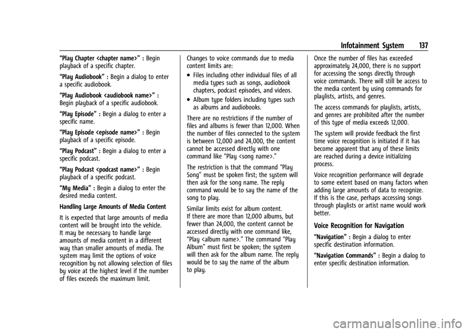 CHEVROLET CORVETTE 2023  Owners Manual Chevrolet Corvette Owner Manual (GMNA-Localizing-U.S./Canada/Mexico-
16287457) - 2023 - CRC - 3/10/22
Infotainment System 137
“Play Chapter <chapter name>”:Begin
playback of a specific chapter.
