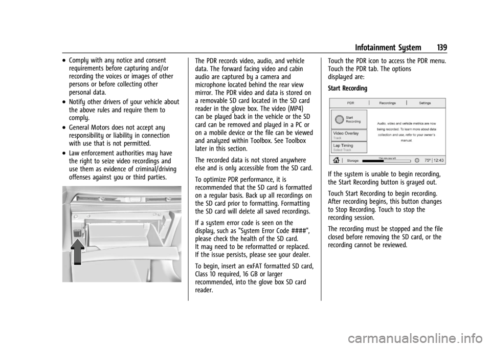 CHEVROLET CORVETTE 2023  Owners Manual Chevrolet Corvette Owner Manual (GMNA-Localizing-U.S./Canada/Mexico-
16287457) - 2023 - CRC - 3/10/22
Infotainment System 139
.Comply with any notice and consent
requirements before capturing and/or
r