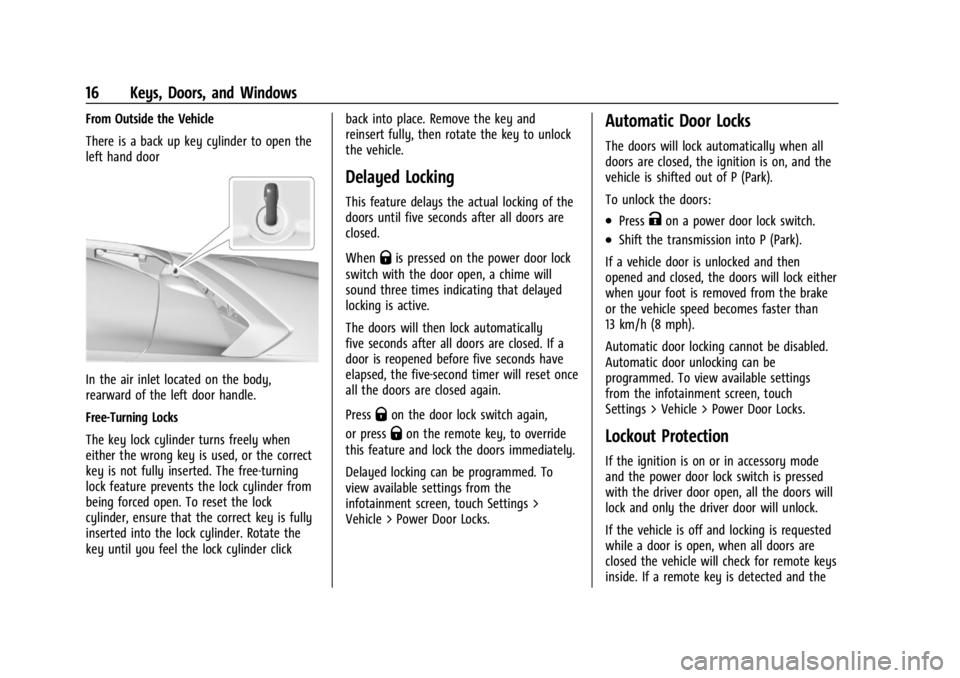 CHEVROLET CORVETTE 2023  Owners Manual Chevrolet Corvette Owner Manual (GMNA-Localizing-U.S./Canada/Mexico-
16287457) - 2023 - CRC - 3/10/22
16 Keys, Doors, and Windows
From Outside the Vehicle
There is a back up key cylinder to open the
l