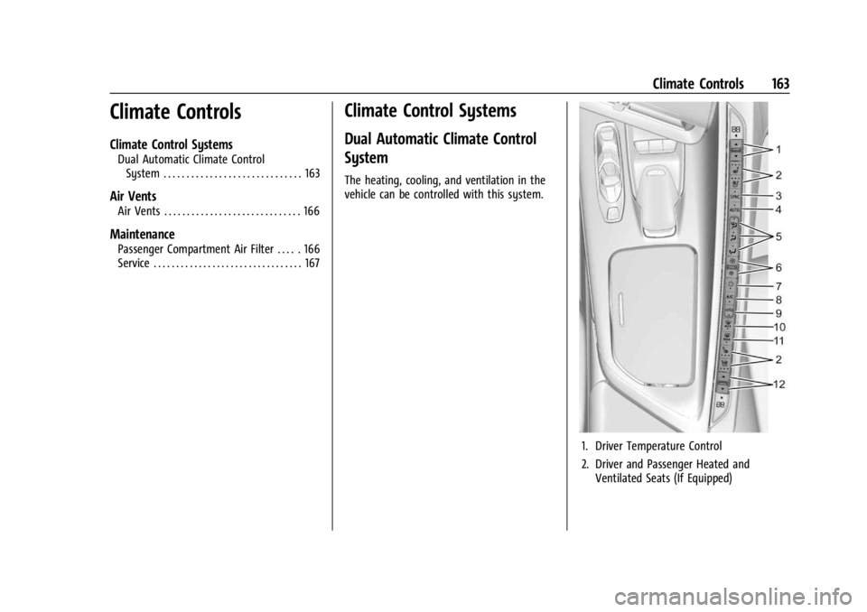 CHEVROLET CORVETTE 2023  Owners Manual Chevrolet Corvette Owner Manual (GMNA-Localizing-U.S./Canada/Mexico-
16287457) - 2023 - CRC - 3/10/22
Climate Controls 163
Climate Controls
Climate Control Systems
Dual Automatic Climate ControlSystem