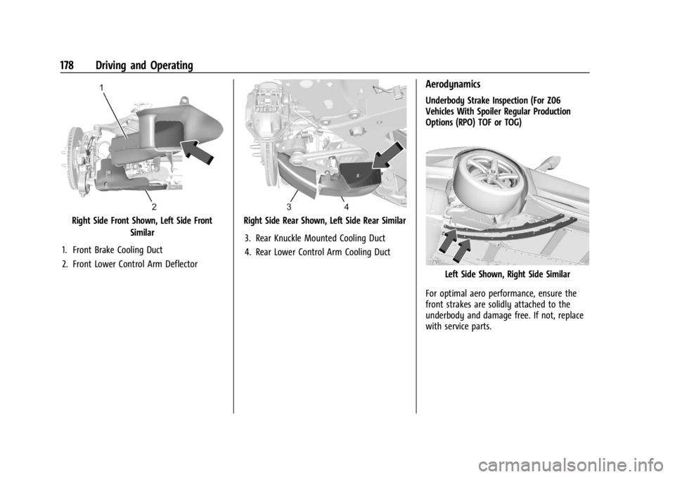 CHEVROLET CORVETTE 2023  Owners Manual Chevrolet Corvette Owner Manual (GMNA-Localizing-U.S./Canada/Mexico-
16287457) - 2023 - CRC - 3/10/22
178 Driving and Operating
Right Side Front Shown, Left Side FrontSimilar
1. Front Brake Cooling Du