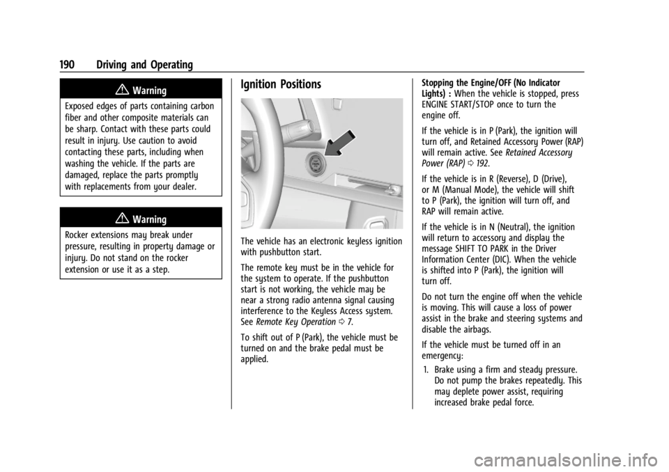 CHEVROLET CORVETTE 2023  Owners Manual Chevrolet Corvette Owner Manual (GMNA-Localizing-U.S./Canada/Mexico-
16287457) - 2023 - CRC - 3/10/22
190 Driving and Operating
{Warning
Exposed edges of parts containing carbon
fiber and other compos