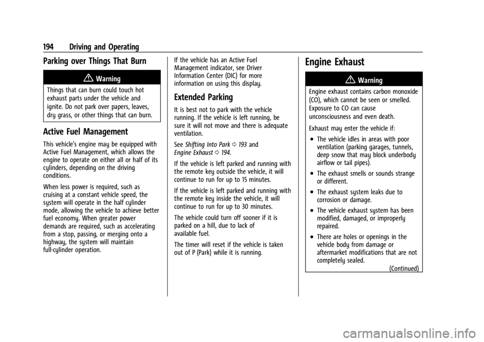 CHEVROLET CORVETTE 2023  Owners Manual Chevrolet Corvette Owner Manual (GMNA-Localizing-U.S./Canada/Mexico-
16287457) - 2023 - CRC - 3/10/22
194 Driving and Operating
Parking over Things That Burn
{Warning
Things that can burn could touch 
