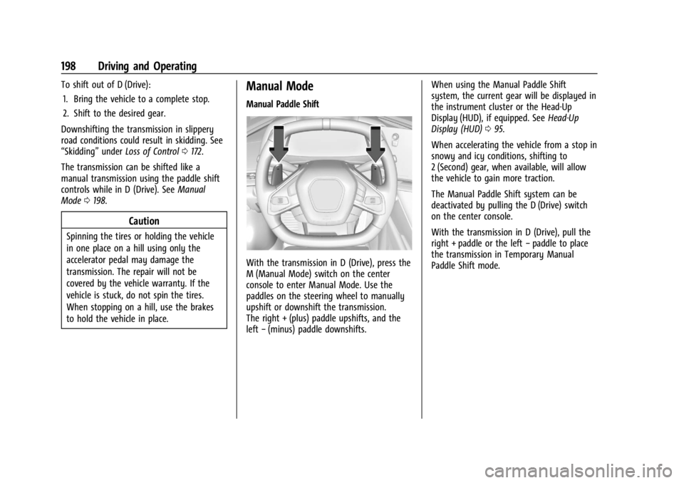 CHEVROLET CORVETTE 2023  Owners Manual Chevrolet Corvette Owner Manual (GMNA-Localizing-U.S./Canada/Mexico-
16287457) - 2023 - CRC - 3/10/22
198 Driving and Operating
To shift out of D (Drive):1. Bring the vehicle to a complete stop.
2. Sh