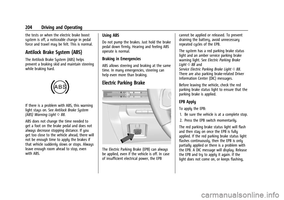 CHEVROLET CORVETTE 2023  Owners Manual Chevrolet Corvette Owner Manual (GMNA-Localizing-U.S./Canada/Mexico-
16287457) - 2023 - CRC - 3/10/22
204 Driving and Operating
the tests or when the electric brake boost
system is off, a noticeable c
