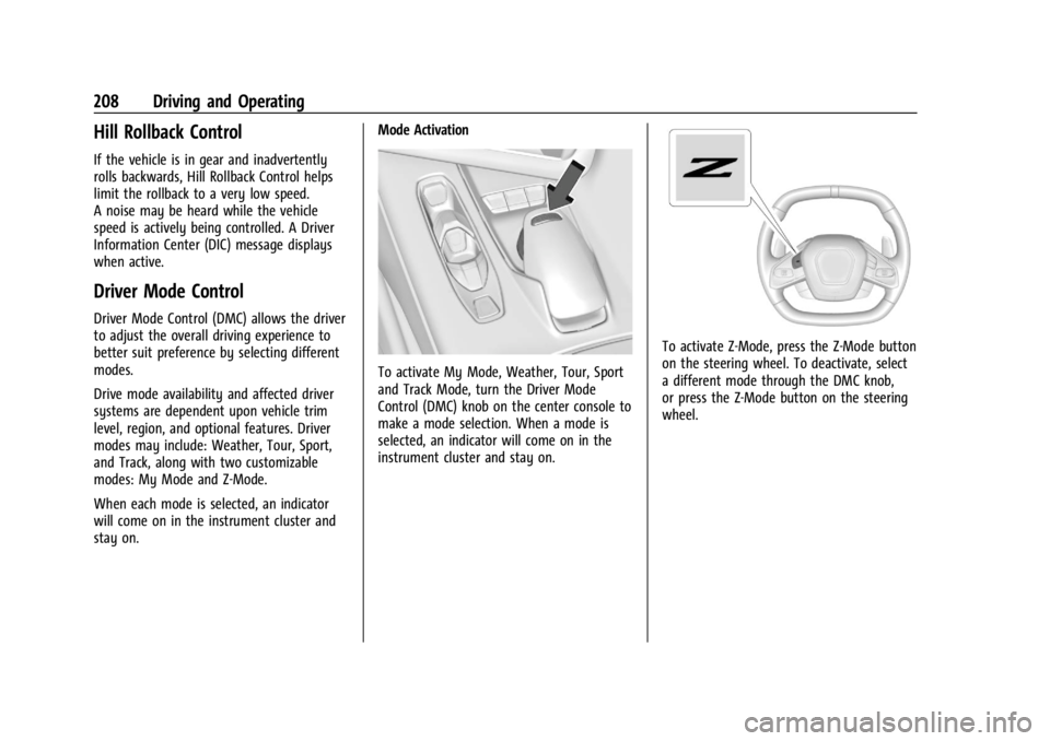 CHEVROLET CORVETTE 2023  Owners Manual Chevrolet Corvette Owner Manual (GMNA-Localizing-U.S./Canada/Mexico-
16287457) - 2023 - CRC - 3/10/22
208 Driving and Operating
Hill Rollback Control
If the vehicle is in gear and inadvertently
rolls 